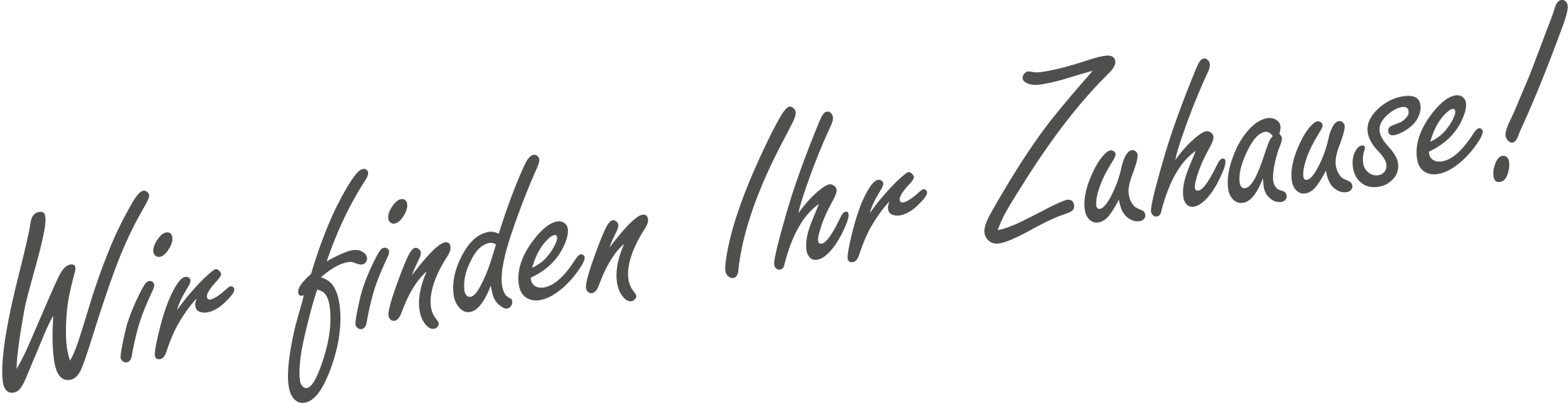 Wir finden Ihr Zuhause!